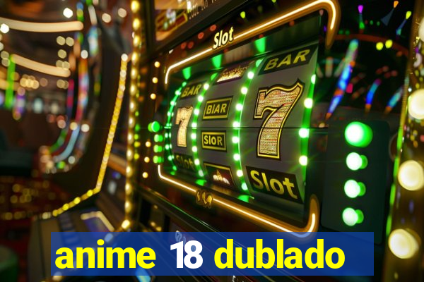 anime 18 dublado